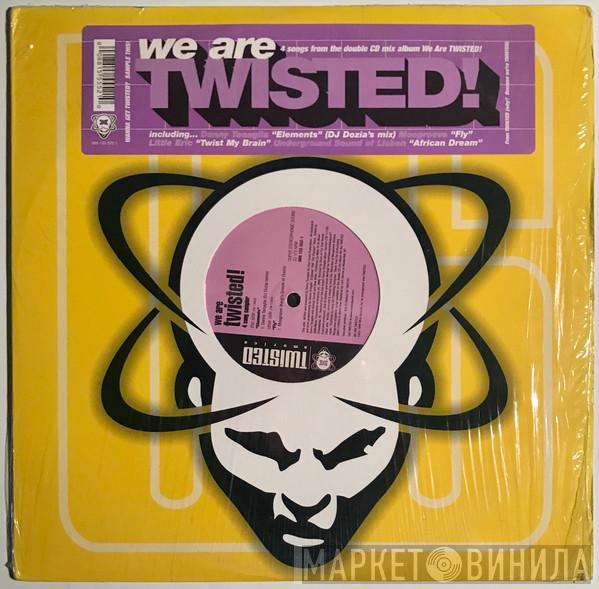  - We Are Twisted!