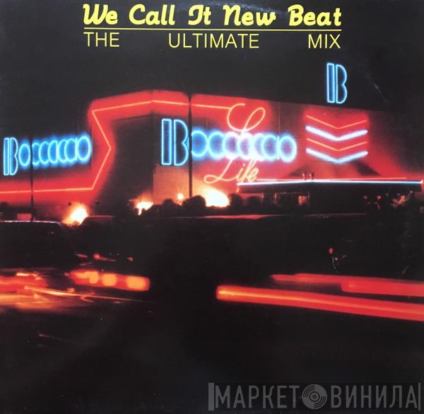  - We Call It New Beat (The Ultimate Mix)