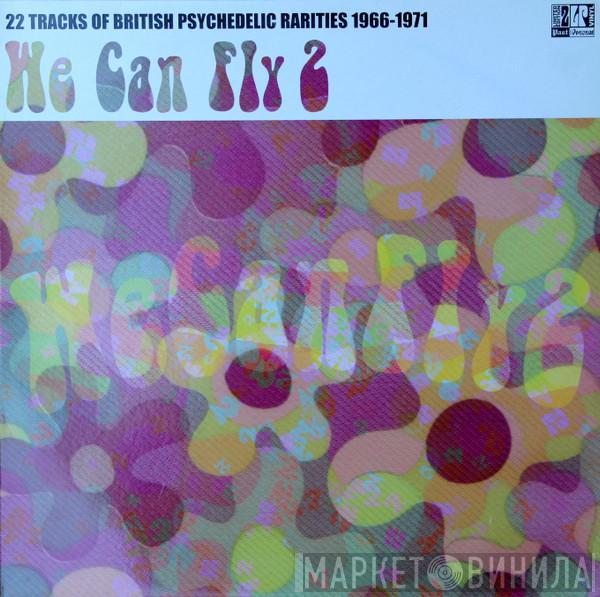  - We Can Fly 2 (22 Tracks Of British Psychedelic Rarities 1966-1971)