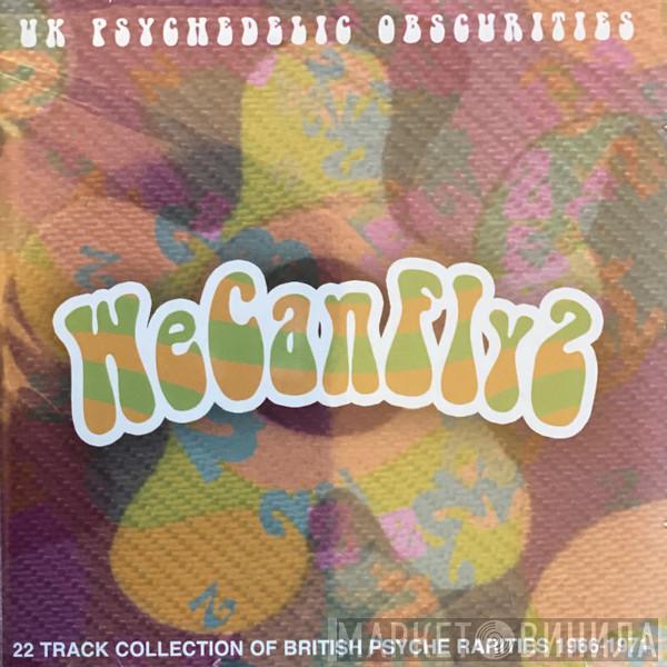  - We Can Fly 2 (UK Psychedelic Obscurities)