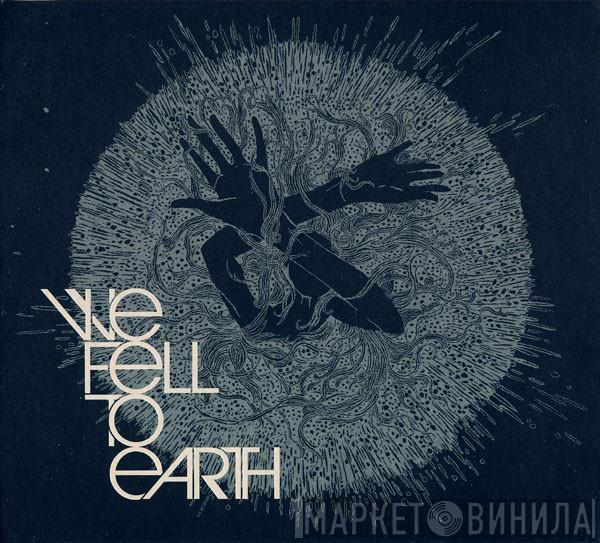 We Fell To Earth - We Fell To Earth