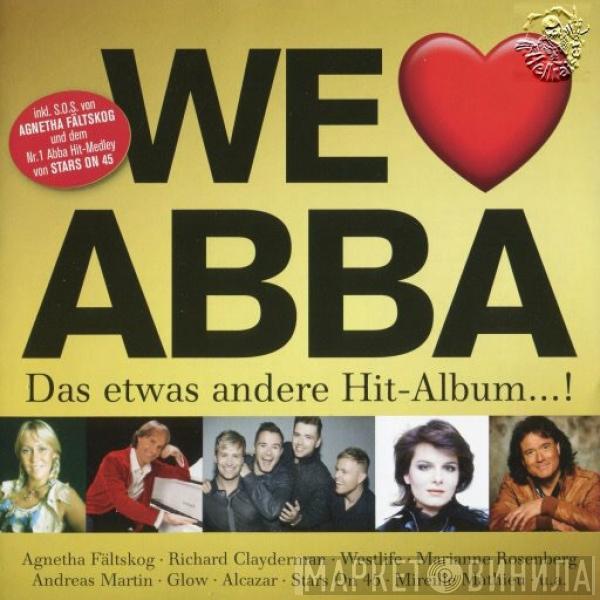  - We Love ABBA - Das Etwas Andere Hit-Album...!