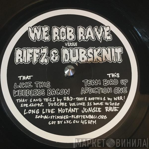 We Rob Rave, Riffz, Dubsknit - Dubcore Volume 21