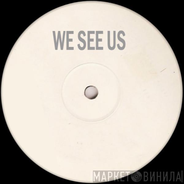  - We See Us