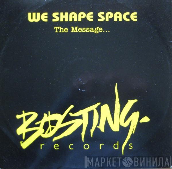 We Shape Space - The Message