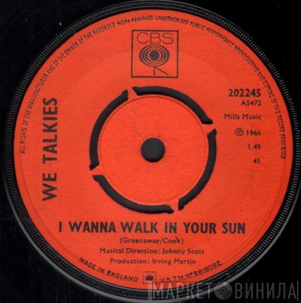 We Talkies - I Wanna Walk In Your Sun