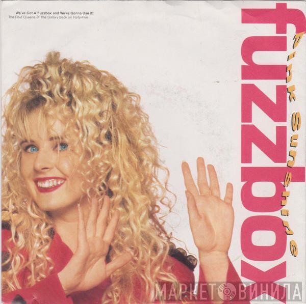 We've Got A Fuzzbox And We're Gonna Use It - Pink Sunshine