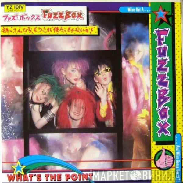 We've Got A Fuzzbox And We're Gonna Use It - What's The Point