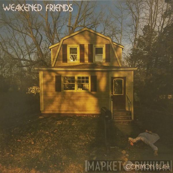 Weakened Friends - Common Blah