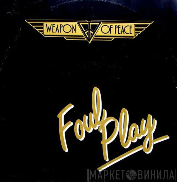 Weapon Of Peace - Foul Play