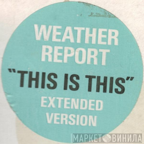 Weather Report - This Is This