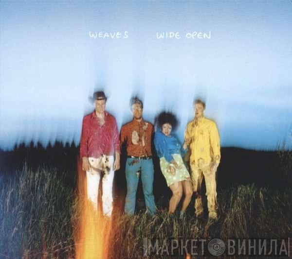 Weaves - Wide Open