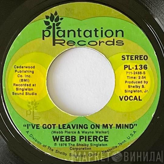 Webb Pierce - I've Got Leaving On My Mind / Shame, Shame, Shame