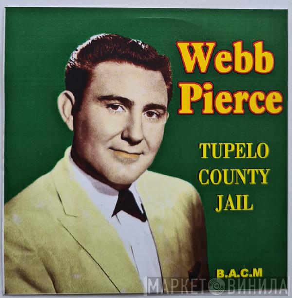 Webb Pierce - Tupelo County Jail