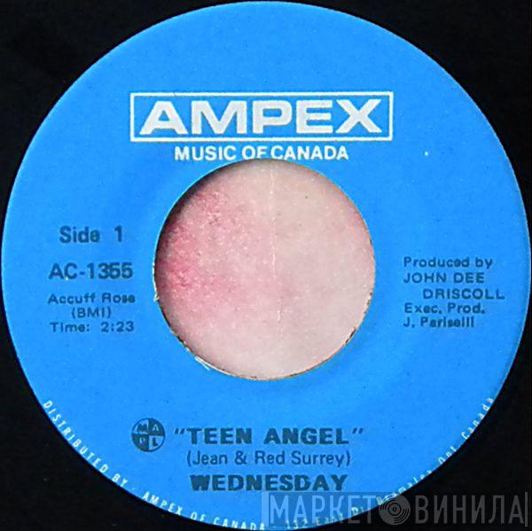 Wednesday  - Teen Angel / Taking Me Home