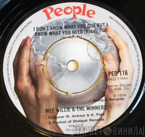 Wee Willie, The Winners - I Don't Know What You Got But I Know What You Need