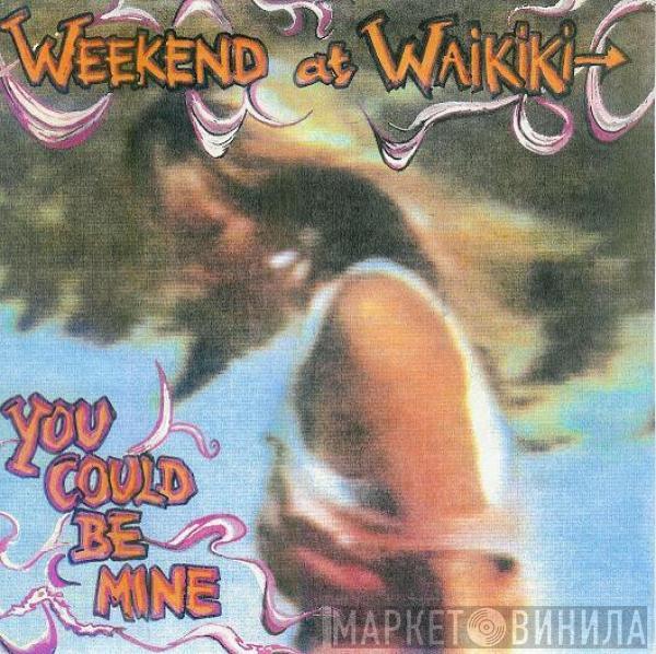 Weekend At Waikiki - You Could Be Mine