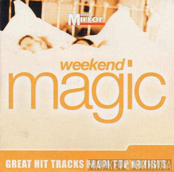  - Weekend Magic