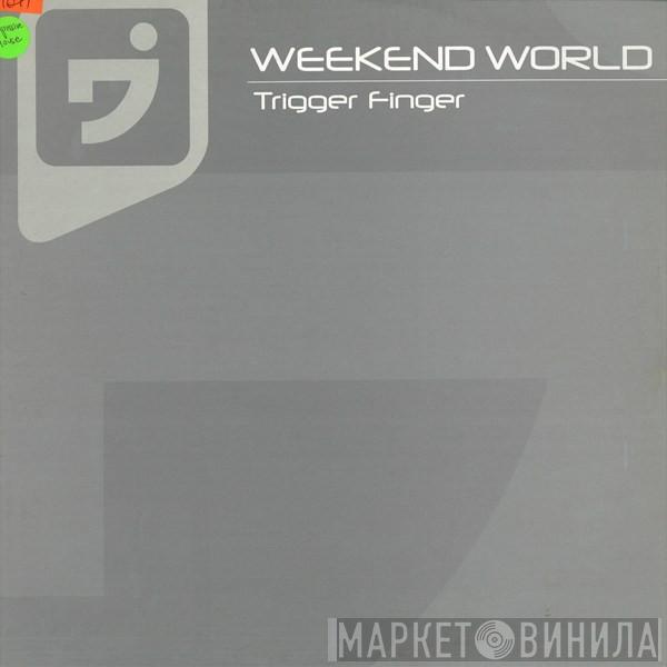 Weekend World - Trigger Finger