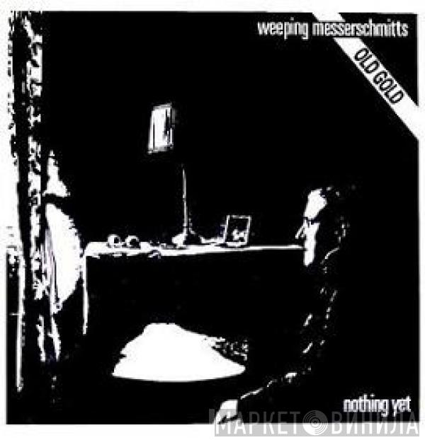 Weeping Messerschmitts - Nothing Yet