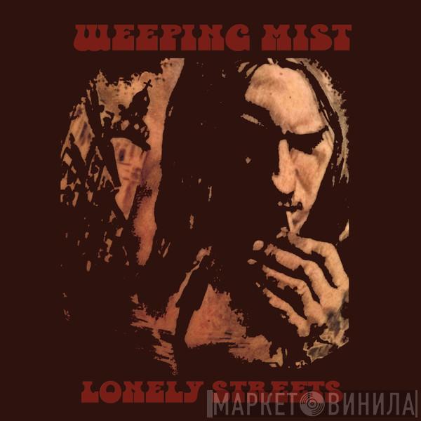 Weeping Mist - Lonely Streets