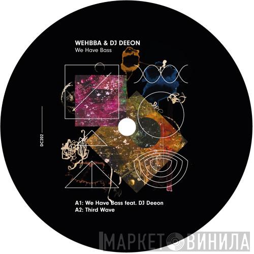 Wehbba, DJ Deeon - We Have Bass