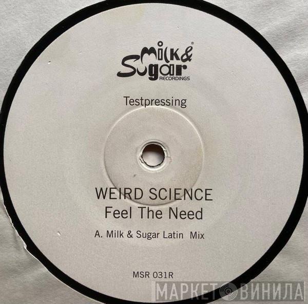  Weird Science  - Feel The Need (Remixes)