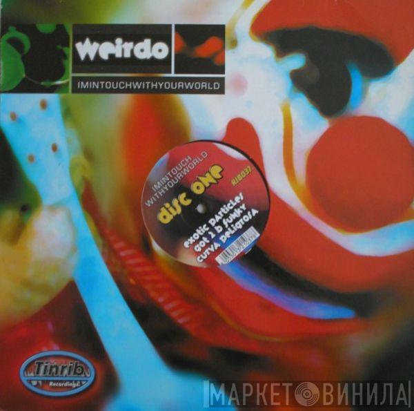 Weirdo - Imintouchwithyourworld (Disc One)