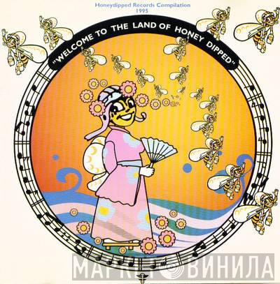  - Welcome To The Land Of Honey Dipped