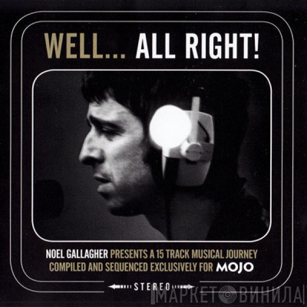  - Well... All Right! (Noel Gallagher Presents A 15 Track Musical Journey)