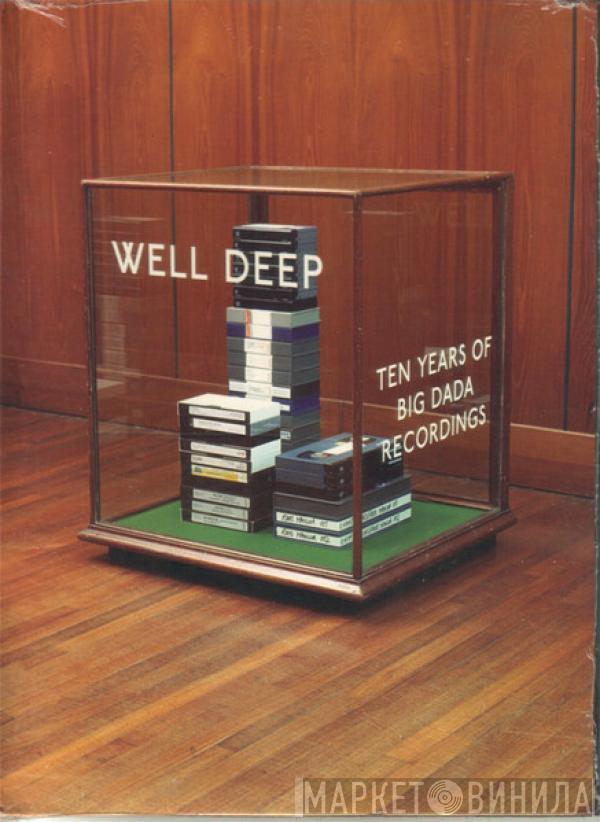  - Well Deep (Ten Years Of Big Dada Recordings)