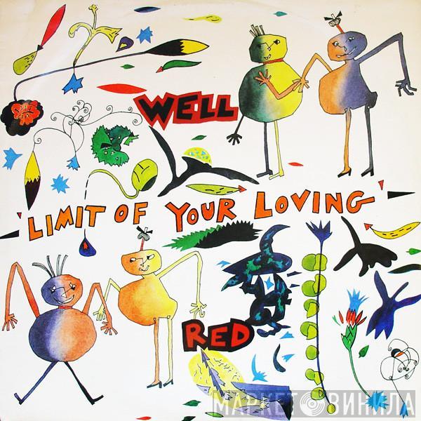 Well Red - Limit Of Your Loving