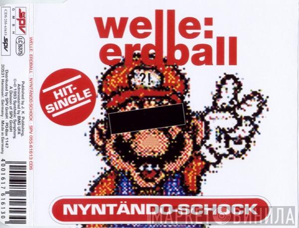 Welle: Erdball - Nyntändo-Schock