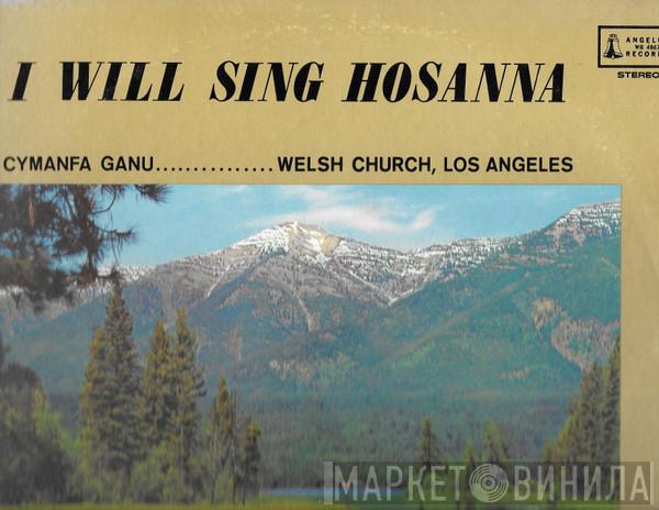 Welsh Church, Los Angeles - I Will Sing Hosanna