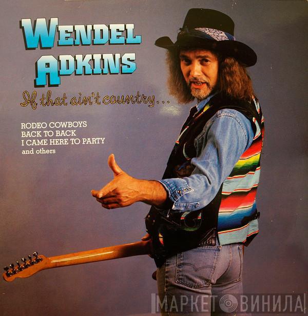 Wendel Adkins - If That Ain't Country...