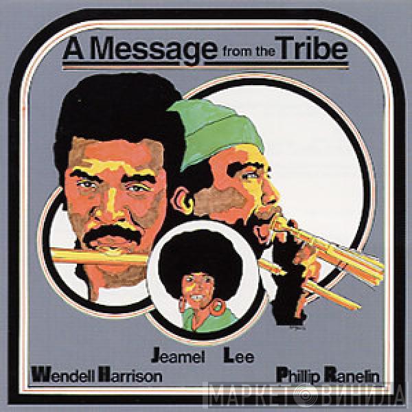 Wendell Harrison, Phil Ranelin, Jeamel Lee - A Message From The Tribe