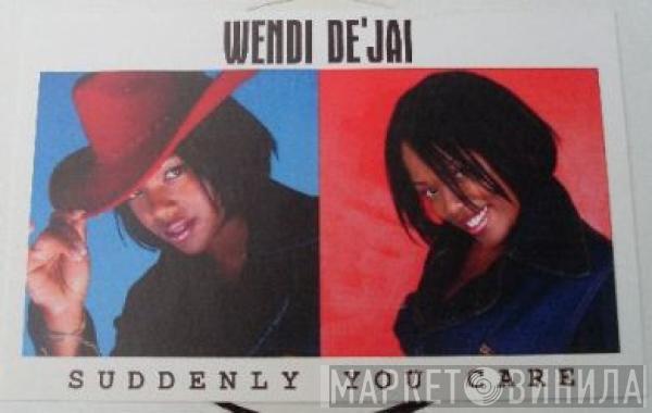 Wendi De'Jai - Suddenly You Care