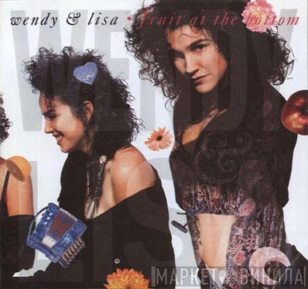  Wendy & Lisa  - Fruit At The Bottom