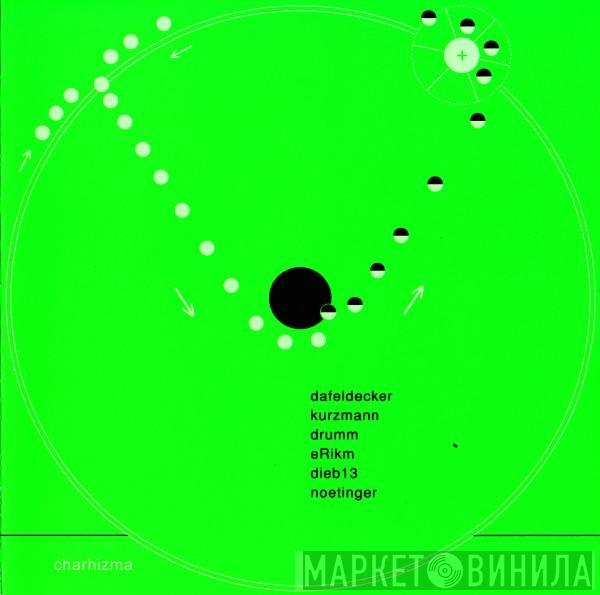 Werner Dafeldecker, Christof Kurzmann, Kevin Drumm, eRikm, Dieb13, Jérôme Noetinger - Dafeldecker / Kurzmann / Drumm / eRikm / dieb13 / Noetinger