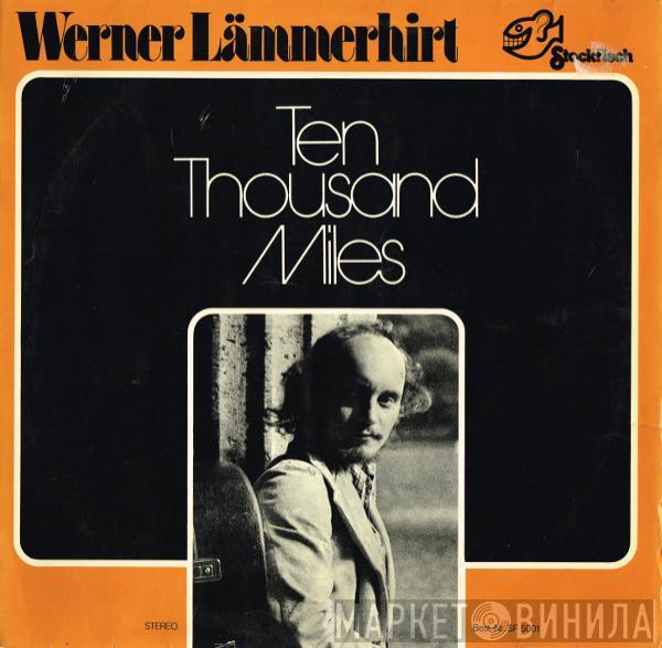 Werner Lämmerhirt - Ten Thousand Miles