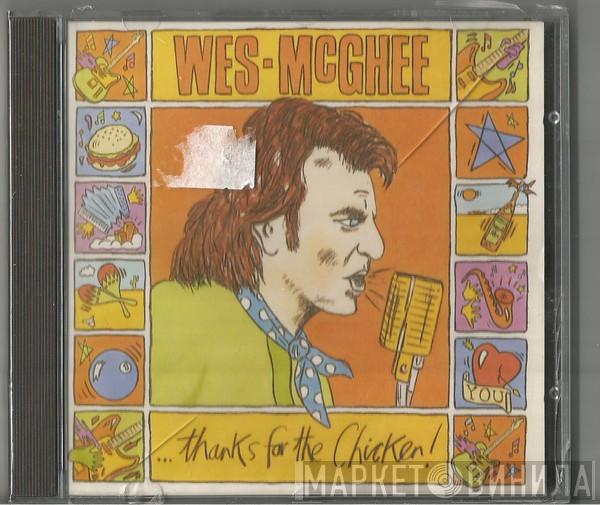 Wes Mcghee - ...Thanks For The Chicken