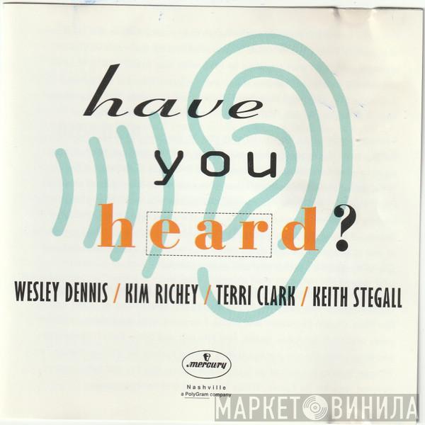Wesley Dennis, Kim Richey, Terri Clark, Keith Stegall - Have You Heard?