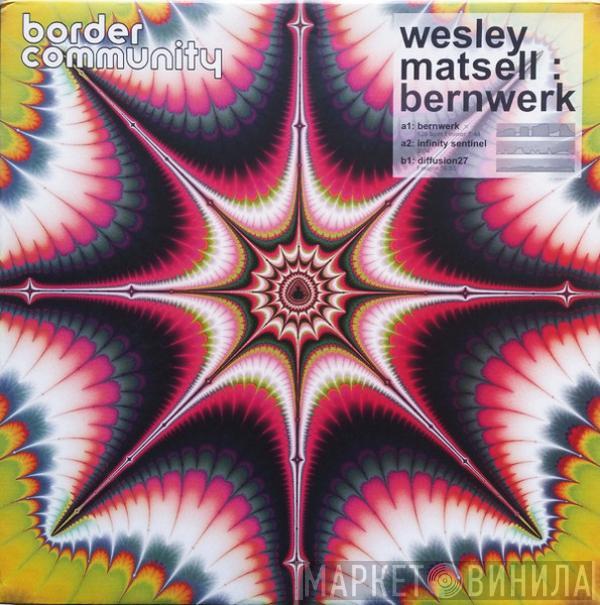 Wesley Matsell - Bernwerk