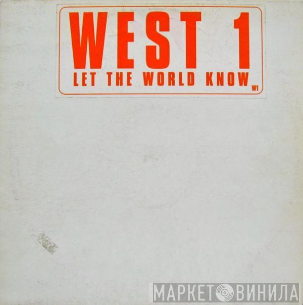 West 1 - Let The World Know