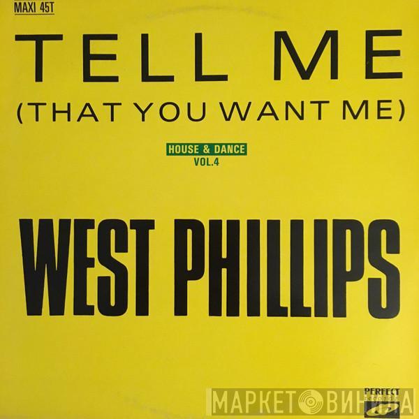  West Phillips  - Tell Me (That You Want Me)