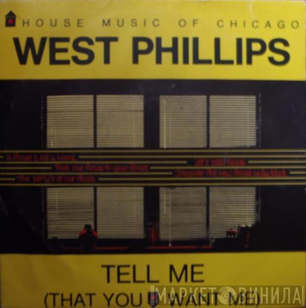  West Phillips  - Tell Me (That You Want Me)