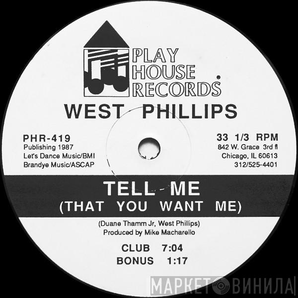 West Phillips - Tell Me (That You Want Me)