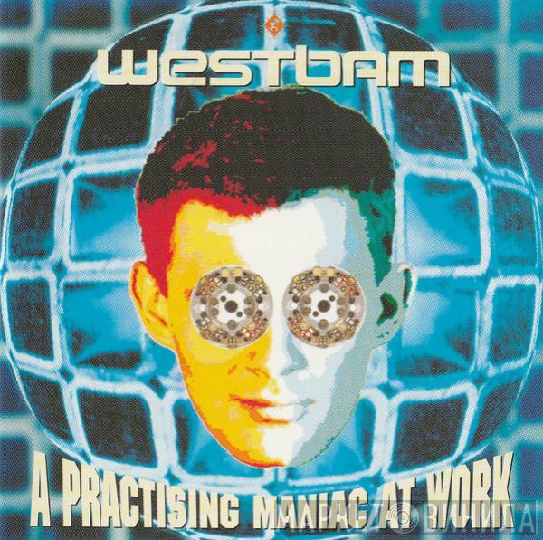 WestBam - A Practising Maniac At Work