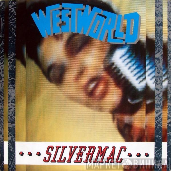 Westworld  - Silvermac