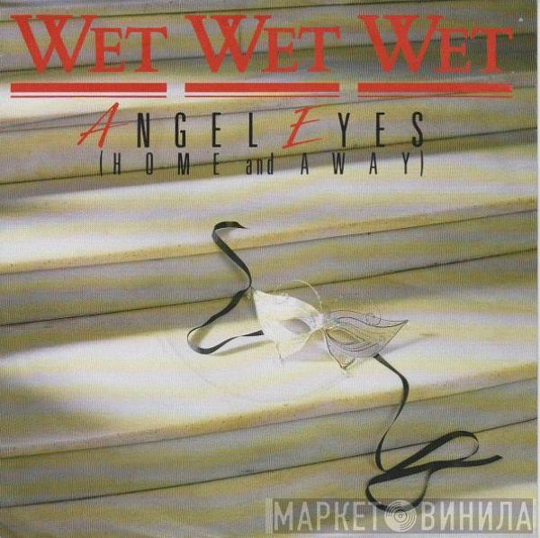  Wet Wet Wet  - Angel Eyes (Home And Away)